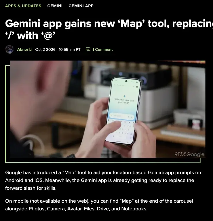 9to5Google’s article “Gemini app gains new ‘Map’ tool, replacing ‘/’ with ‘@’,” dated Oct 2 2026, saying the tool is on Android and iOS and not available on the web
