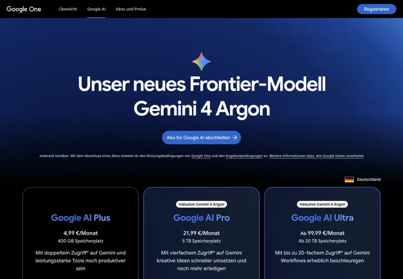 Google-One-Abo-Seite für Deutschland: Google AI Plus für 4,99 € im Monat sowie Google AI Pro für 21,99 € und Google AI Ultra ab 99,99 €, die beiden Letzteren mit dem Label Inklusive Gemini 4 Argon
