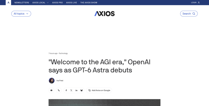 Axios headline: “Welcome to the AGI era,” OpenAI says as GPT-6 Astra debuts