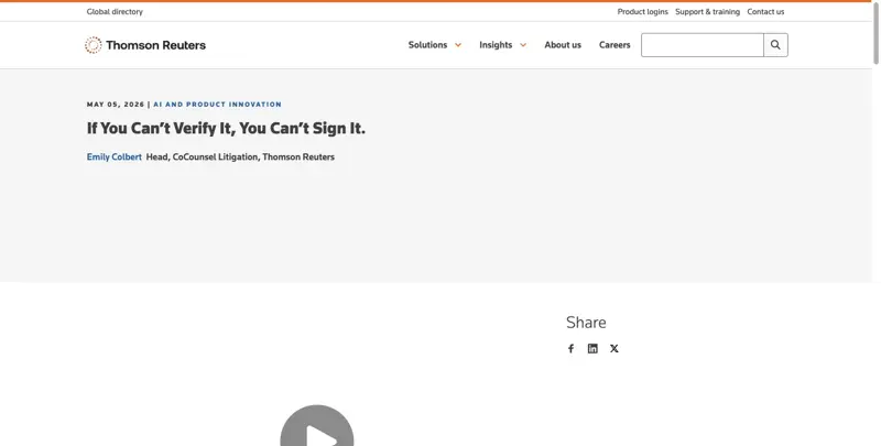 Thomson Reuters CoCounsel Litigation head Emily Colbert’s May 2026 post “If You Can’t Verify It, You Can’t Sign It” — a legal-AI vendor telling its own users that verification is non-negotiable